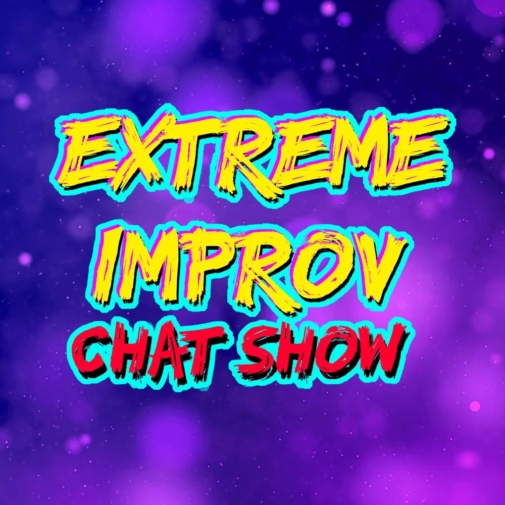 extreme improv chat show podcast