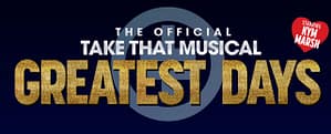 Greatest Days The Official Take That Musical Review