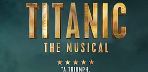 Titanic The Musical Review: UK Tour at the Wycombe Swan Theatre