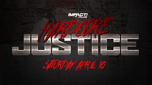 Impact Wrestling to Hold Hardcore Justice Pay Per View Head to Head With WWE WrestleMania – Madness Or Genius?