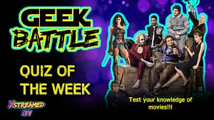 Quiz of the Week! Geek Battle Movies Edition!