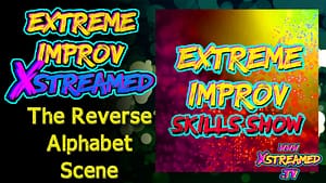 Extreme Improv Skills Show Podcast: The Reverse Alphabet Scene