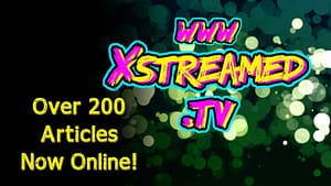 XStreamed.tv Now Has Over 200 Articles Live!