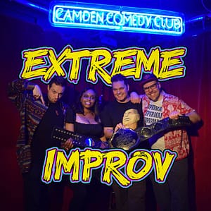 Why You Need to Catch Extreme Improv Live at Camden Comedy Club