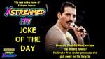 JOKE OF THE DAY: Freddie Mercury Edition
