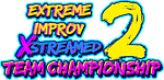 Extreme Improv XStreamed Team Championship 2 Dated For January 2022