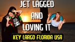 Jet Lagged And Loving It Season 2 Episode 12: Key Largo Florida Travel Vlog