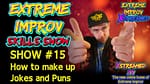 How To Make Up Jokes And Puns: Extreme Improv Skills Show #15
