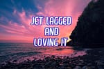 Support the Jet Lagged and Loving It YouTube Channel